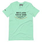 RECLAIM YOUR TIME - LAUGH MORE, WORRY LESS - Unisex T-shirt