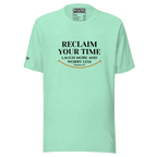 RECLAIM YOUR TIME - LAUGH MORE, WORRY LESS - Unisex T-shirt