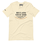 RECLAIM YOUR TIME - LAUGH MORE, WORRY LESS - Unisex T-shirt