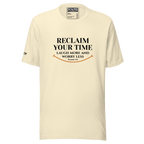 RECLAIM YOUR TIME - LAUGH MORE, WORRY LESS - Unisex T-shirt