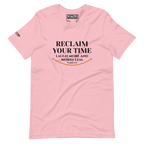 RECLAIM YOUR TIME - LAUGH MORE, WORRY LESS - Unisex T-shirt