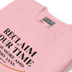 RECLAIM YOUR TIME - LAUGH MORE, WORRY LESS - Unisex T-shirt